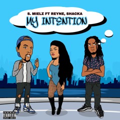 My Intention Ft. Shacka & Reyne