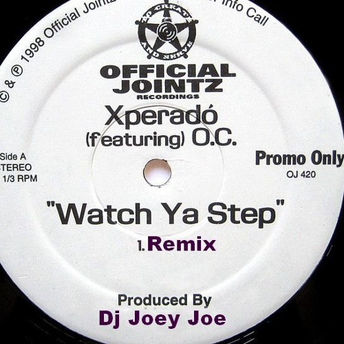 Xperado & O.C. "Watch Ya Step (Joey Joe's Woo Jones Bones Remix)"