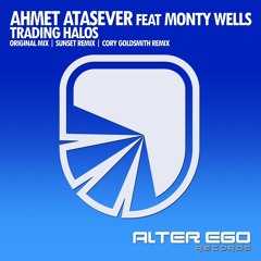 Ahmet Atasever feat Monty Wells - Trading Halos (Sunset Remix)