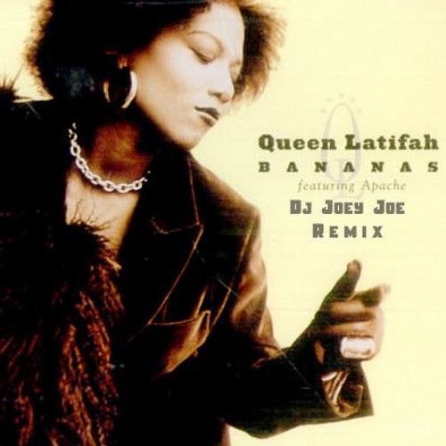 Stream Queen Latifah "Bananas (Dj Joey Joe Remix)" by DjJoeyJoe2