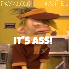 IT'S ASS! Ft. Just El (Prod. Legendz)
