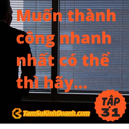 Tập 31: Cách Thành Công NHANH NHẤT