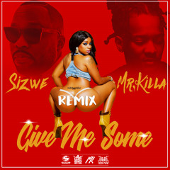Sizwe C ft. Mr. Killa - GIVE ME SOME (Remix) 2018 Soca