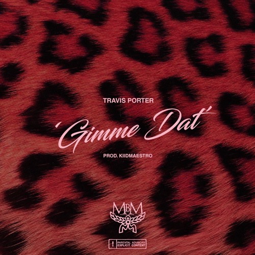 Travis Porter - Gimme Dat (Prod. By KiidMaestro)