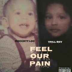 ROCCETT LOC & TRILL SEV " FEEL OUR PAIN "