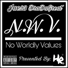 No Worldly Values- JaeTwo3 Ft. DraDaGreat