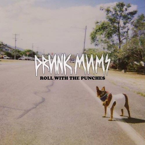 Drunk Mums -  Roll With The Punches