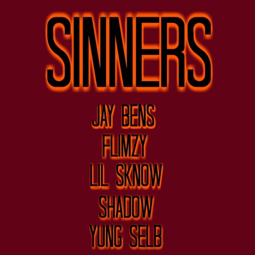 JAY BENS x FLIMZY x LIL SKNOW x YUNG SELB x SHADOW - SINNERS  (PROD RICHARD VELA)