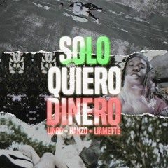 SOLO QUIERO DINERO ft. Hanzo & LIamette (Video In Description)