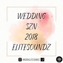 Wedding SZN Podcast 2018 - Elite Soundz