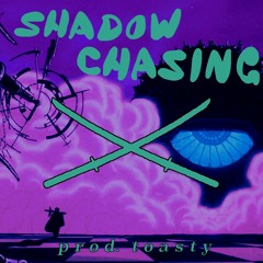 Shadow Chasing (prod. Toasty)
