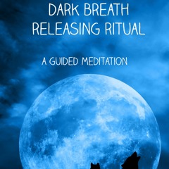 Dark Breath Releasing Ritual