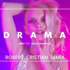 ABBY Feat. Mike Diamondz  - Drama (Robert Cristian Remix)