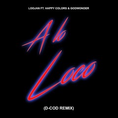 Loojan Ft Happy Colors & Godwonder - A lo Loco (D-COD Remix)