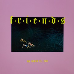 OG Otäck Feat. Erk - F•R•I•E•N•D•S