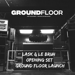 LASK & LE BRUH | GROUNDFLOOR LAUNCH | 10-12AM