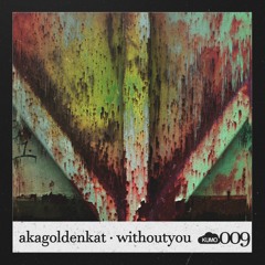 akagoldenkat - withoutyou