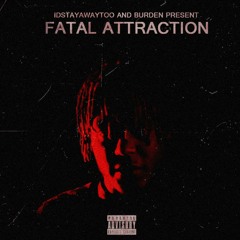 FATAL ATTRACTION W/ BURDEN (JUICE WRLD FLIP)