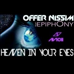 Offer Nissim Feat. Epiphony - Heaven In Your Eyes (AVICII Tribute Mashup)