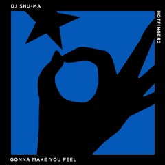 DJ Shu-Ma - Gonna Make You Feel (Original Mix)