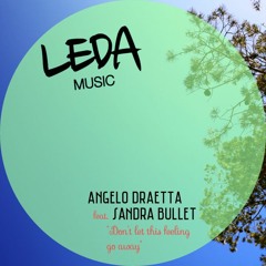 Angelo Draetta feat. Sandra Bullet - Don't Let This Feeling Go Away (Original Mix)
