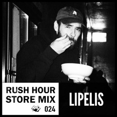 Store Mix 024 I Lipelis Digs Rush Hour