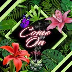 Come On ( Prod. By Lucid Soundz)