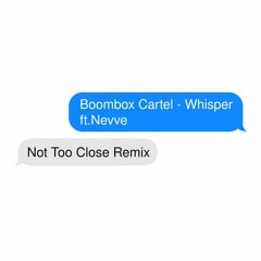 Boombox Cartel - Whisper (ft. Nevve) (Not Too Close Remix)