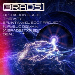 Operation Blade Therapy - Splinta vs DJ SCOT PROJECT ft. Public Domain (A Brads1 TXN Edit Deal)
