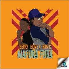 Berry Bone ft Han-C - Mafura Fura