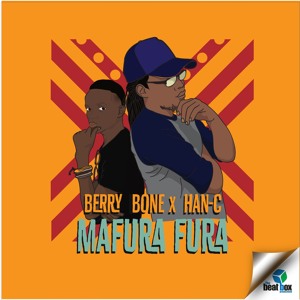 Berry Bone ft Han-C - Mafura Fura