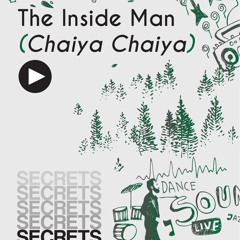 The Inside Man (Chaiya Chaiya) - Rework By Nitesh (Secrets)