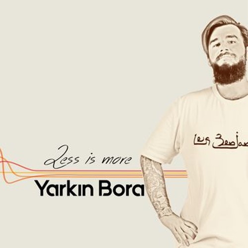 Yarkin Bora-Less is More