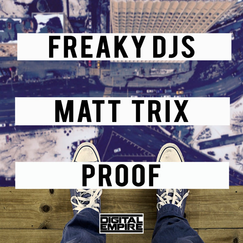 Freaky DJs, Matt Trix - Proof (Original Mix) [Out Now]
