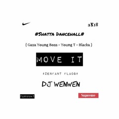 Move It - Gaza Young Boss + Young T + Blacka [ Riddim By DJ WENWEN ] #Zenfant Flacq