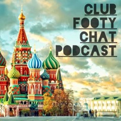 Club Footy Chat Podcast Group Previews, Spain Sacking & Predictions