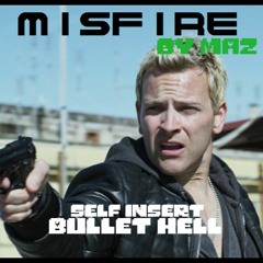 [Self-insert Bullet Hell] MISFIRE
