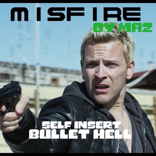 [Self-insert Bullet Hell] MISFIRE
