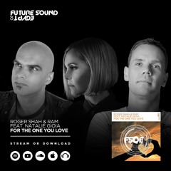 Roger Shah & Ram Ft Natalie Gioia - For The One You Love