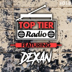 Top Tier Radio (018) ft. Dexan