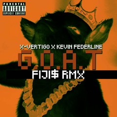 GOAT REMIX Ft. FIJI$(PROD. X-VERTIGO + KEVIN FEDERLINE)
