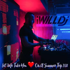 iWill DJ - Let Me Take You On A Summer Trip 2018