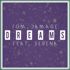 Tom Damage - Dreams (feat. Serena)