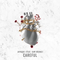 JayKode - Careful Feat. Sam Bruno