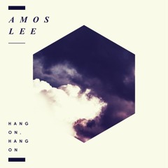 Amos Lee - Hang On, Hang On