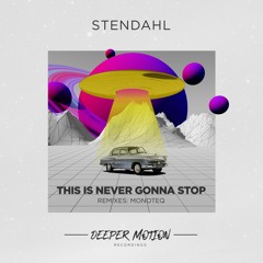 Stendahl - This Is Never Gonna Stop (Monoteq Remix)