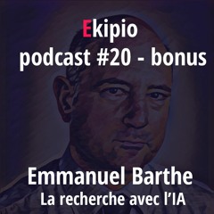 #20 - Bonus - Emmanuel Barthe - La recherche avec l'Intelligence Artificielle