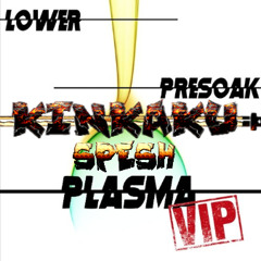 LOWER & PRESOAK - PLASMA (LOWER VIP)(KINKAKU SPESH)[FREE DOWNLOAD]