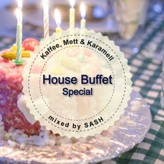 House Buffet Special - Kaffee, Mett & Karamell  -- mixed by SASH