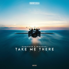 GBE062. Kamikaze & Mikazuki - Take Me There [OUT NOW]